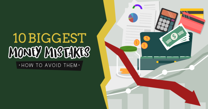 10 Biggest Money Mistakes (and How to Avoid Them)