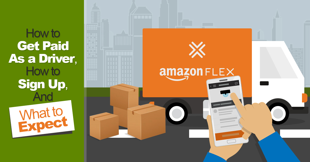 Amazon Flex: How to Get Paid As a Driver, How to Sign Up, And What to