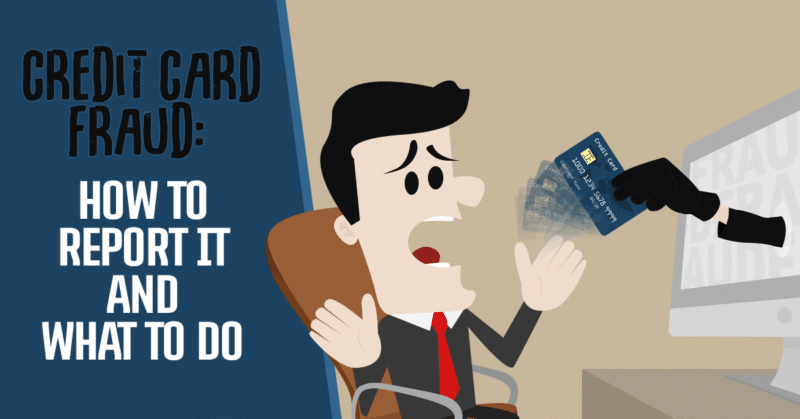 Credit Card Fraud: How to Report It and What to Do Next