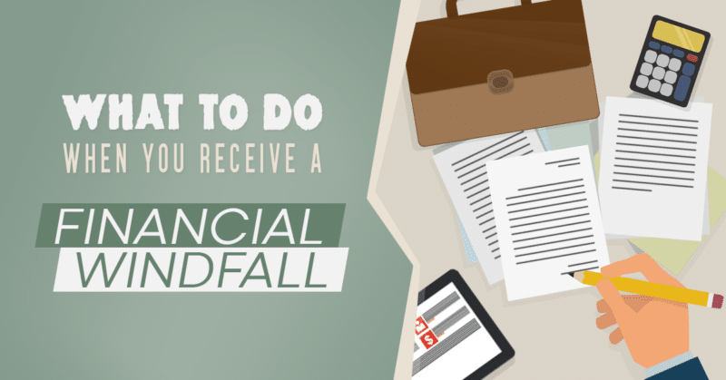 What to do When You Receive a Financial Windfall