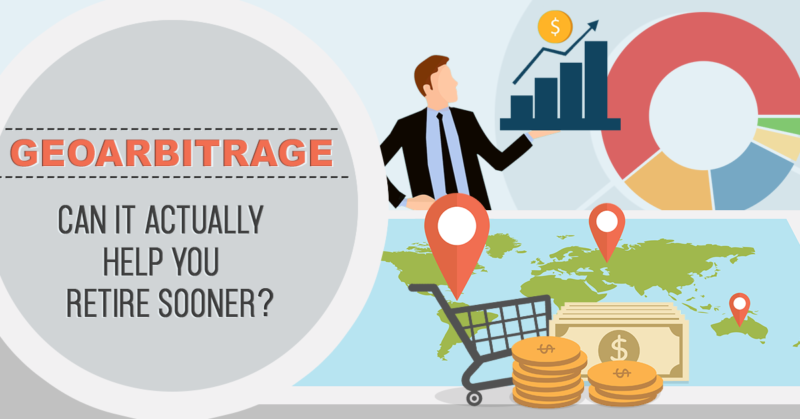 Geoarbitrage: Can it Actually Help You Retire Sooner?