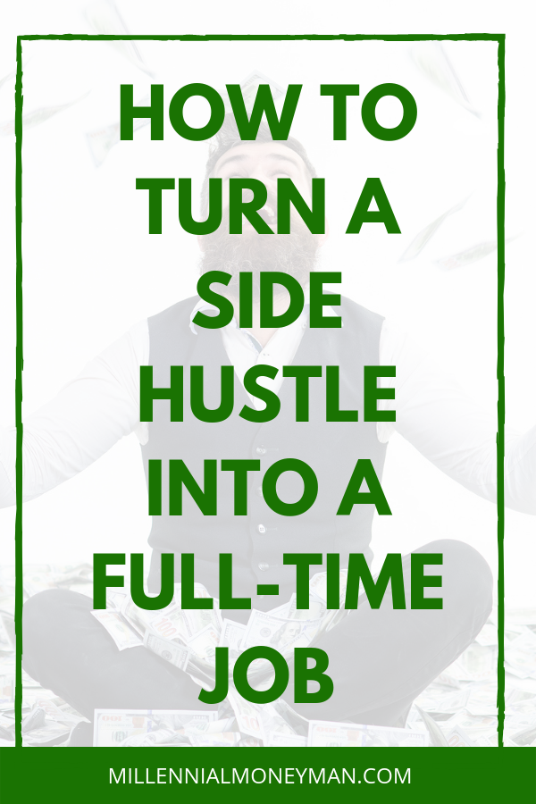 Click through to learn how you can take your side hustle that earns you extra cash on the side and turn it into your full-time income stream. #sidehustle #makemoneyonline #entrepreneur