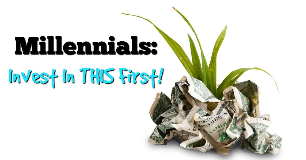 Millennials: Invest in this first.