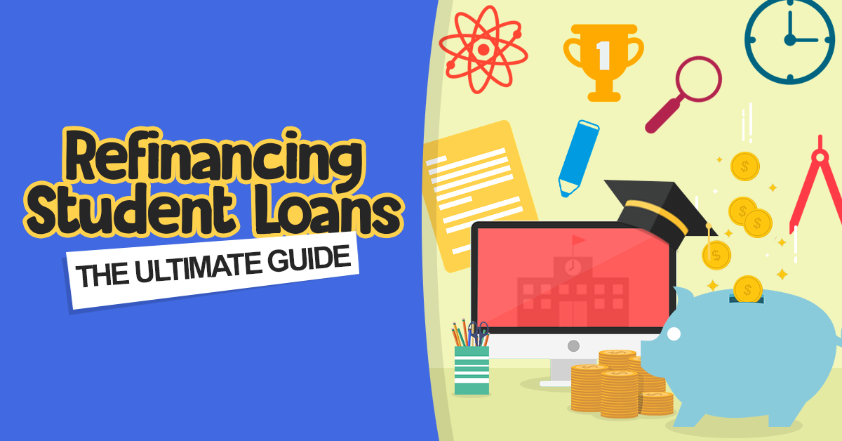 Refinancing Student Loans The Ultimate Guide