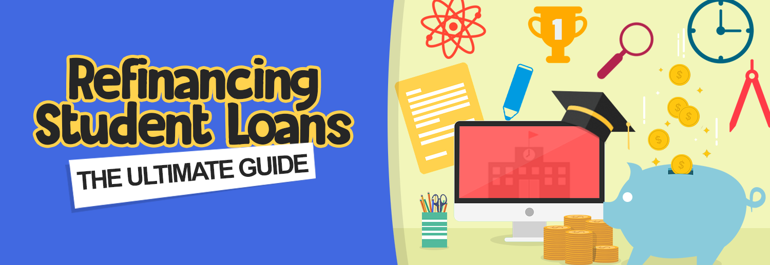 Refinancing Student Loans The Ultimate Guide