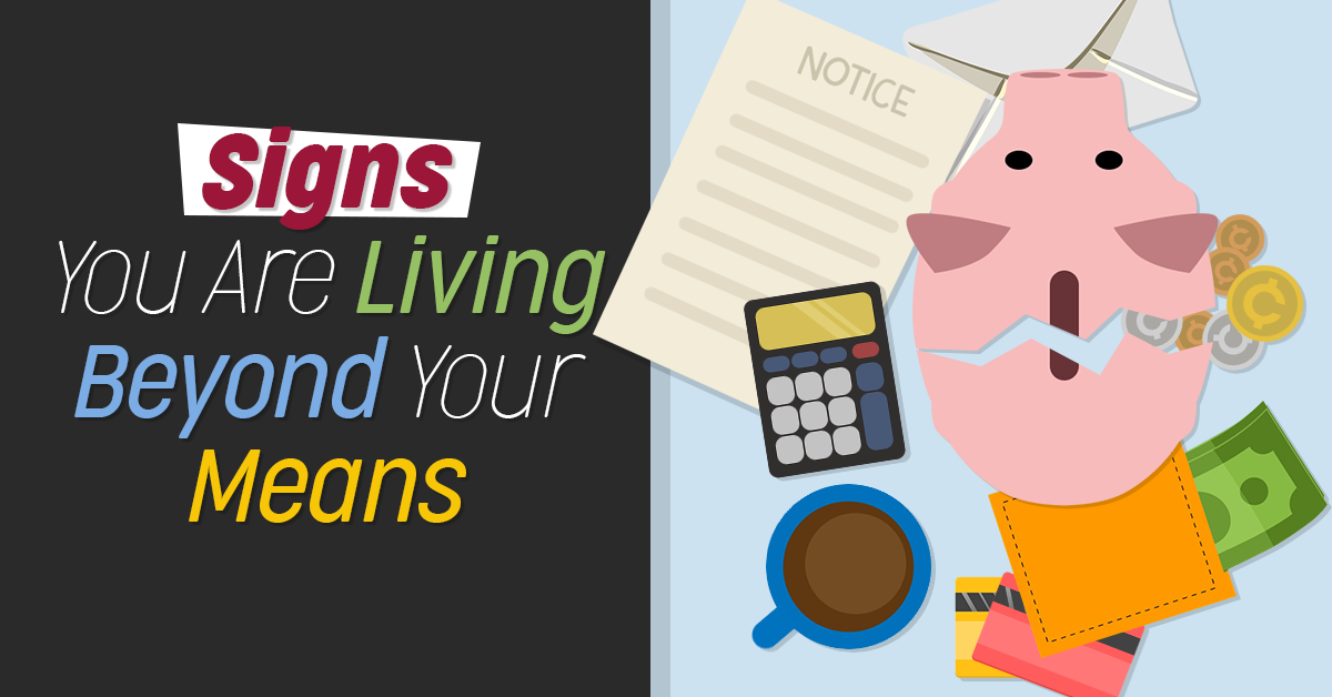 10 Signs You Are Living Beyond Your Means (and 5 Solutions!)